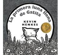 La primera luna llena de Gatita: Kitten's First Full Moon (Spanish edition) A Caldecott Award Winner