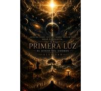 LA PRIMERA LUZ: EL JUICIO DEL COSMOS
