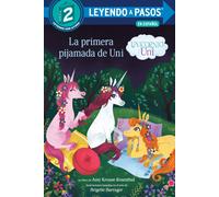 La Primera Pijamada De Uni (Unicornio Uni)(Uni The Unicorn Uni's First Sleepover Spanish Edition)
