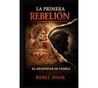 LA PRIMERA REBELIÓN: EL DESPERTAR DE YESHUA