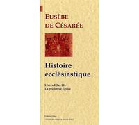 La Primitive Eglise (Histoire ecclésiastique, 3-4) La primitive église - Eusèbe De Césarée - Paleo Eds - broché - Essai