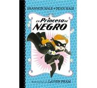 La Princesa de Negro The Princess in Black by Shannon Hale Shannon Hale (Auteur)
