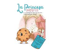 LA PRINCESA DURMIENTE: Y LA HISTORIA DE CÓMO UNA GALLETA LOGRÓ ROMPER EL HECHIZO