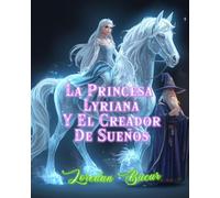 La Princesa Lyriana Y El Creador De Sueños