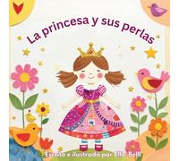 La princesa y sus perlas: Un cuento tierno para ayudar a los niños a entender y calmar sus emociones