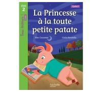 La Princesse à la toute petite patate Niveau 2 - Tous lecteurs ! Romans - Livre élève - Ed. 2016