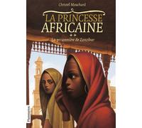 La princesse africaine La Prisonnière de Zanzibar - Christel Mouchard - Flammarion Jeunesse Pere Castor - Poche - Roman junior dès 9 ans