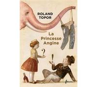 La princesse Angine Roland Topor (Auteur)