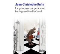 La princesse au petit moi Les énigmes d'Aurel le Consul IV - Jean-Christophe Rufin - Gallimard - Poche - Roman