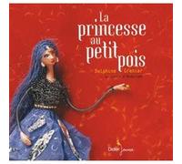 La princesse au petit pois Hans-Christian Andersen (Auteur), Delphine Grenier (Illustration)