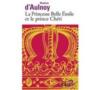 La princesse Belle Étoile et le Prince Chéri Marie-Catherine Aulnoy (Auteur), Martine Reid (Edité par)