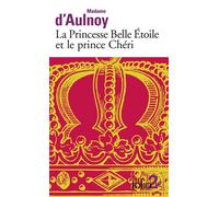 Marie-Catherine Aulnoy – La princesse Belle Étoile et le Prince Chéri – Roman – Poche