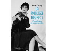 La princesse Bibesco Frondeuse et Cosmopolite - Aude Terray - Tallandier - broché - Essai