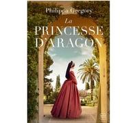 La Princesse d'Aragon Philippa Gregory (Auteur), Mathias Lefort (Traduction), Anne-Claire Payet (Illustration)