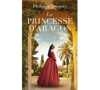La Princesse d'Aragon - Philippa Gregory - Hauteville - Poche - Roman