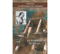 La Princesse de Clèves - Madame de La Fayette - Collection La bibliothèque des classiques - Éditions Ararauna: Texte intégral