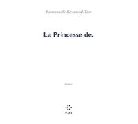 La Princesse de. - Emmanuelle Bayamack-Tam - P.o.l. - broché - Roman
