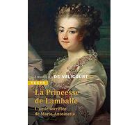 La princesse de Lamballe: L'amie sacrifiée de Marie-Antoinette