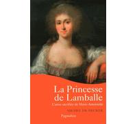 La Princesse de Lamballe: L'amie sacrifiée de Marie-Antoinette
