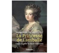 La Princesse De Lamballe - L'amie Sacrifiée De Marie-Antoinette