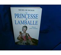 La Princesse de Lamballe. Mourir pour la reine