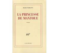 Marie Ferranti – La Princesse de Mantoue – Grand Prix du Roman de l'Académie Française 2002