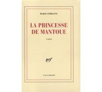 Marie Ferranti – La Princesse de Mantoue – Grand Prix du Roman de l'Académie Française 2002