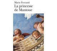La Princesse de Mantoue - Marie Ferranti - Gallimard - Poche - Roman