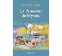 La princesse de mysore - Marie-Christine Sandjivy - Edilivre-Aparis - broché - Récit