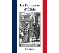 La Princesse d'Élide (Annoté) (Illustré): Dossier littéraire inclus et d'analyse