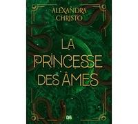 La Princesse des âmes (broché) Alexandra Christo (Auteur), Sylvie Cohen (Traduction)