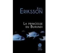 La princesse du Burundi - Kjell Eriksson - Gaia - broché - Roman