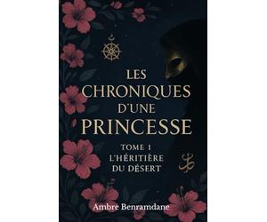 La Princesse du Chaos: Tome 1 : L' Héritière du désert