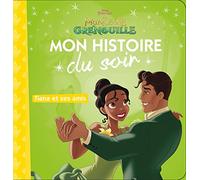 LA PRINCESSE ET LA GRENOUILLE - Mon Histoire du Soir - Tiana et ses amis - Disney Princesses