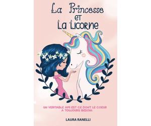 LA PRINCESSE ET LA LICORNE: Un véritable ami est ce dont le cœur a toujours besoin. Des contes de fées pour enfants qui enseignent l'amitié et la loyauté.