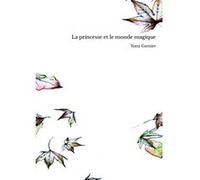 La princesse et le monde magique Yomi Garnier (Auteur)