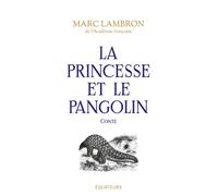 La princesse et le pangolin - Marc Lambron - Des Equateurs Eds - broché - Roman