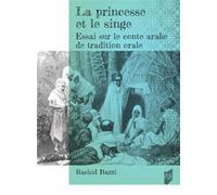 La princesse et le singe Essai sur le conte arabe de tradition orale - Rachid Bazzi - Presses Universitaires Rennes - broché - Essai