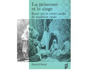La princesse et le singe Essai sur le conte arabe de tradition orale - Rachid Bazzi - Presses Universitaires Rennes - broché - Essai
