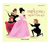 La Princesse et les trois cadeaux Nathalie Ragondet (Auteur), Nathalie Ragondet (Illustration), Bernard Friot (Auteur)