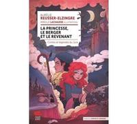 La princesse, le berger et le revenant Aurélie Reusser-Elzingre (Auteur), Mireille Lachausse (Illustration)