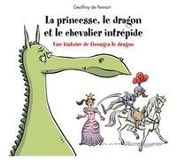 La princesse, le dragon et le chevalier intrépide Geoffroy de Pennart (Auteur)
