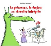 LA PRINCESSE LE DRAGON ET LE CHEVALIER INTREPIDE (NE)