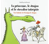 La princesse, le dragon et le chevalier intrépide: Une histoire de Georges le dragon – Kaleidoscope