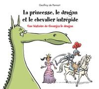 La princesse, le dragon et le chevalier intrépide: Une histoire de Georges le dragon – Kaleidoscope