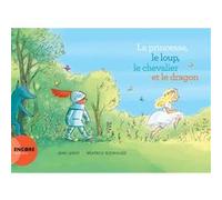 La princesse, le loup, le chevalier et le dragon Jean Leroy (Auteur), Béatrice Rodriguez (Illustration)