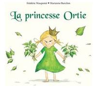 La princesse Ortie Marianne Barcilon (Illustration), Frédéric Maupomé (Auteur)