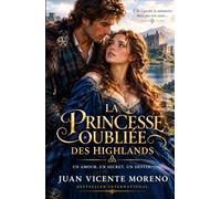 LA PRINCESSE OUBLIÉE DES HIGHLANDS: Un amour, un secret et un destin.