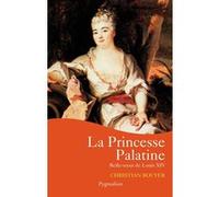 La Princesse Palatine Christian Bouyer (Auteur)