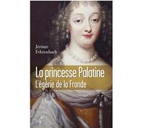 La princesse palatine Jérôme Fehrenbach (Auteur)